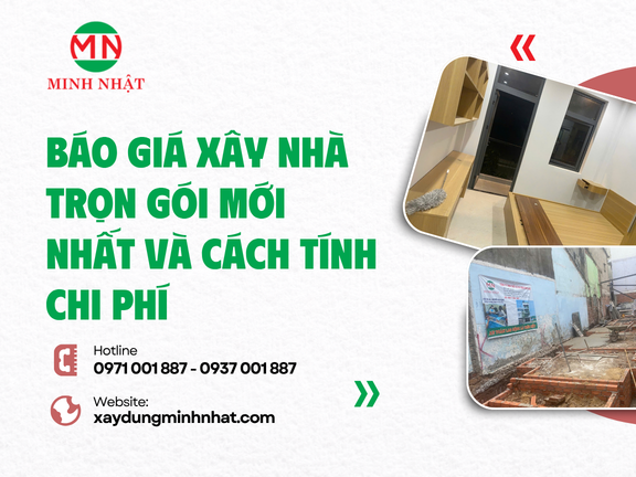 Báo Giá Xây Nhà Trọn Gói Mới Nhất Và Cách Tính Chi Phí 