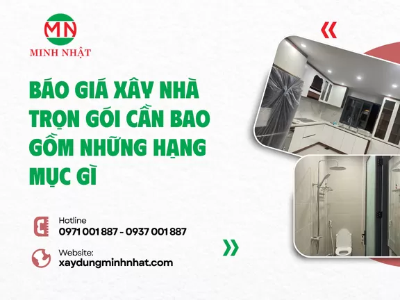 Báo Giá Xây Nhà Trọn Gói Cần Bao Gồm Những Hạng Mục Gì