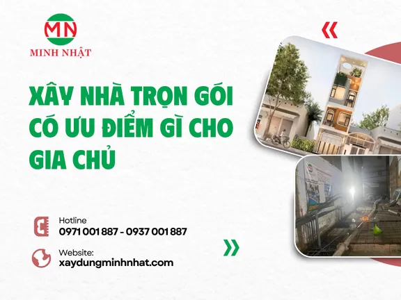 Xây Nhà Trọn Gói Có Ưu Điểm Gì Cho Gia Chủ